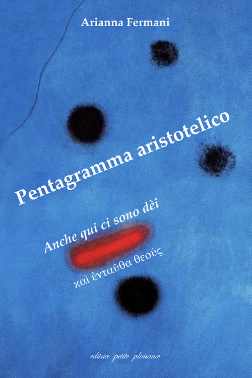 Pentagramma aristotelico. Anche qui ci sono dèi (καὶ ἐνταῦθα θεούς)