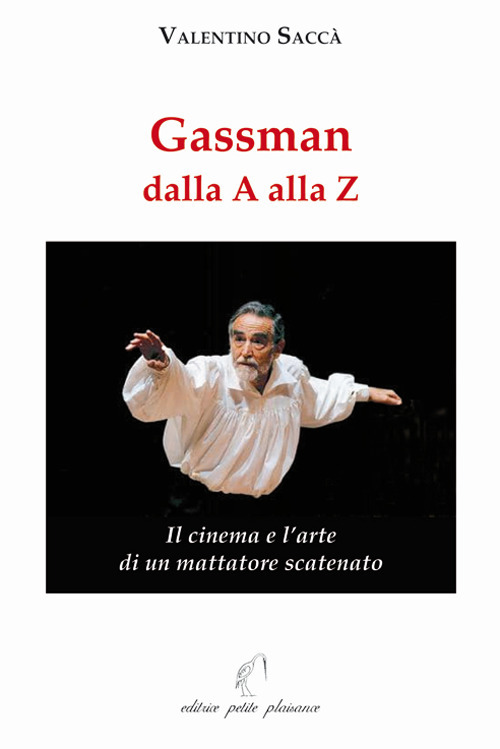 Gassman dalla A alla Z. Il cinema e l’arte di un mattatore scatenato