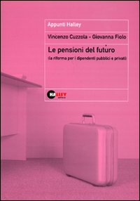 Le pensioni del futuro (la riforma per i dipendenti pubblici e privati)