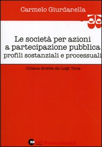 Le società per azioni a partecipazione pubblica. Profili sostanziali e processuali