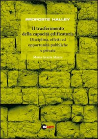 Il trasferimento della capacità edificatoria. Disciplina, effetti ed opportunità pubbliche e private