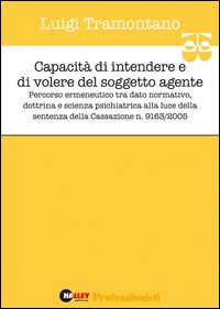 Capacità di intendere e di volere del soggetto agente. Percorso ermeneutico tra dato normativo, dottrina e scienza psichiatrica
