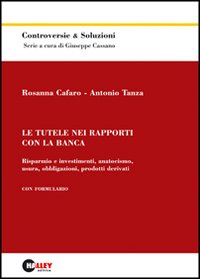 Le tutele nei rapporti con la banca. Risparmio e investimenti, anatocismo, usura, obbligazioni, prodotti derivati