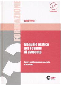 Manuale pratico per l'esame di avvocato. Pareri, giurisprudenza annotata e formulari