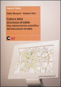 Cultura della sicurezza stradale. Una visione tecnico-scientifica dell'educazione stradale