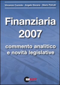 Finanziaria 2007. Commento analitico e novità legislative