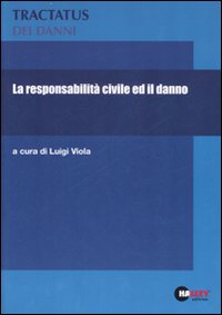 La responsabilità civile ed il danno. Vol. 1
