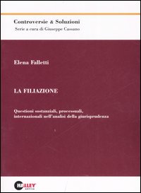 La filiazione. Questioni sostanziali, processuali, internazionali nell'analisi della giurisprudenza