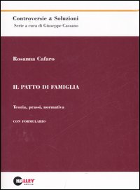 Il patto di famiglia. Teoria, prassi, normativa. Con formulario