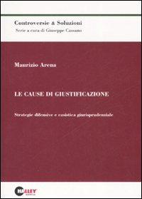 Le cause di giustificazione. Strategie difensive e casistica giurisprudenziale