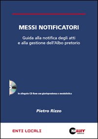 Messi notificatori. Guida alla notifica degli atti e alla gestione dell'albo pretorio