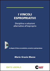 I vincoli espropriativi. Disciplina e soluzioni alternative all'esproprio
