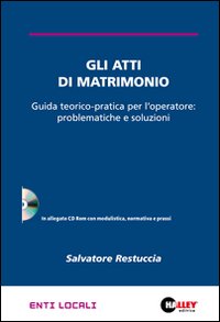 Gli atti di matrimonio. Guida teorico-pratica per l'operatore: problemtiche e soluzioni