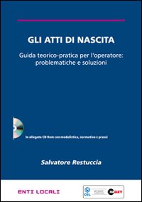 Gli atti di nascita. Guida teorico-pratica per l'operatore: problematiche e soluzioni