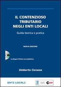 Il contenzioso tributario negli enti locali. Guida teorica e pratica