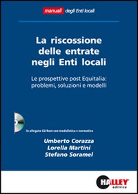 La riscossione delle entrate negli enti locali. Le prospettive post Equitalia: problemi, soluzioni e modelli