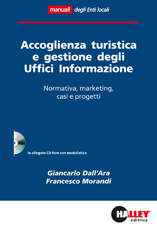 Accoglienza turistica e gestione degli uffici informazione. Normativa, marketing, casi e progetti