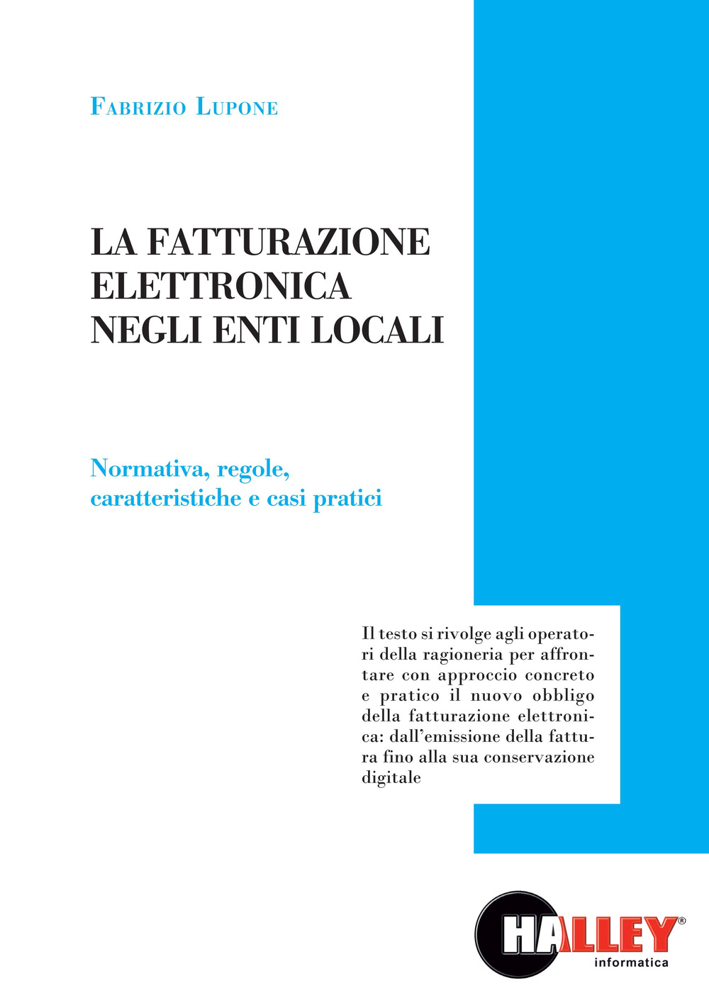 La fatturazione elettronica negli enti locali. Normativa, regole, caratteristiche e casi pratici