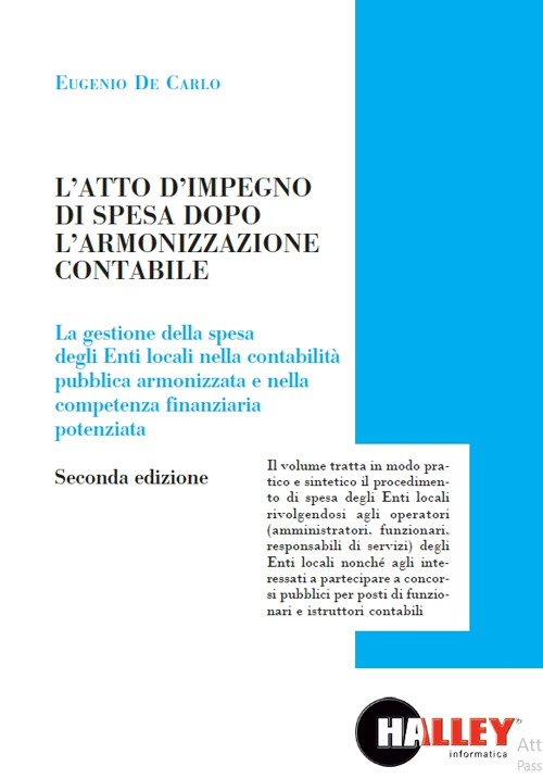 L'atto di impegno di spesa dopo l'armonizzazione contabile. La gestione della spesa degli Enti locali nella contabilità pubblica armonizzata e nella competenza finanziaria potenziata