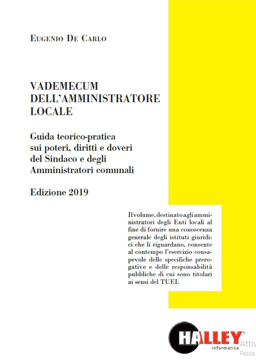 Vademecum dell'amministratore locale. Guida teorico-pratica sui poteri, diritti e doveri del sindaco e degli amministratori comunali