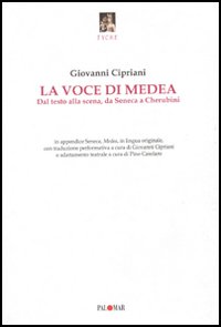 La voce di Medea. Dal testo alla scena, da Seneca a Cherubini