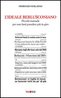 L'ideale berlusconiano. Piccolo manuale per non farsi prendere più in giro
