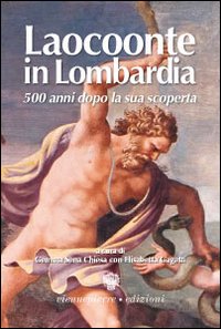 Laocoonte in Lombardia. 500 anni dopo la sua scoperta