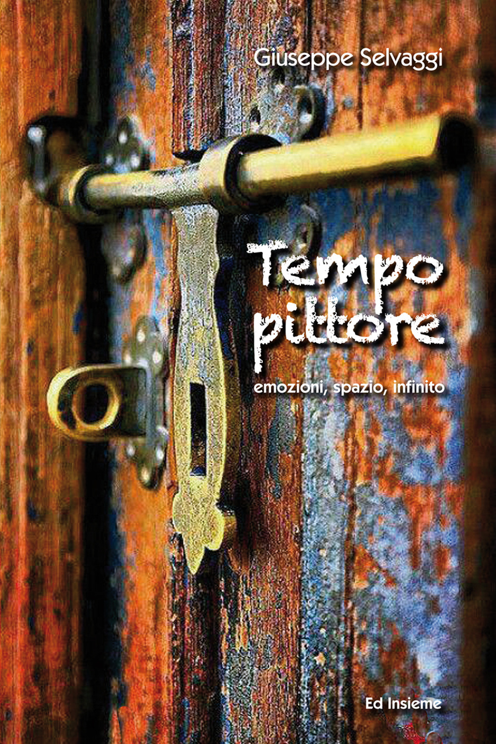 Tempo pittore. Emozioni, spazio, infinito