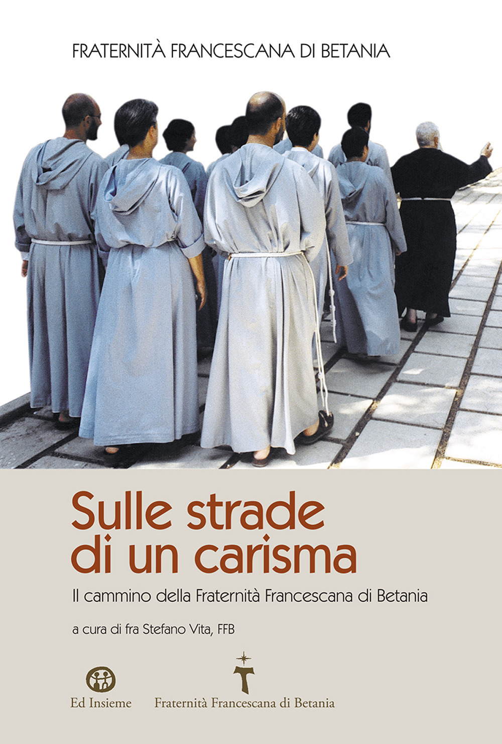 Sulle strade di un carisma. Il cammino della Fraternità Francescana di Betania