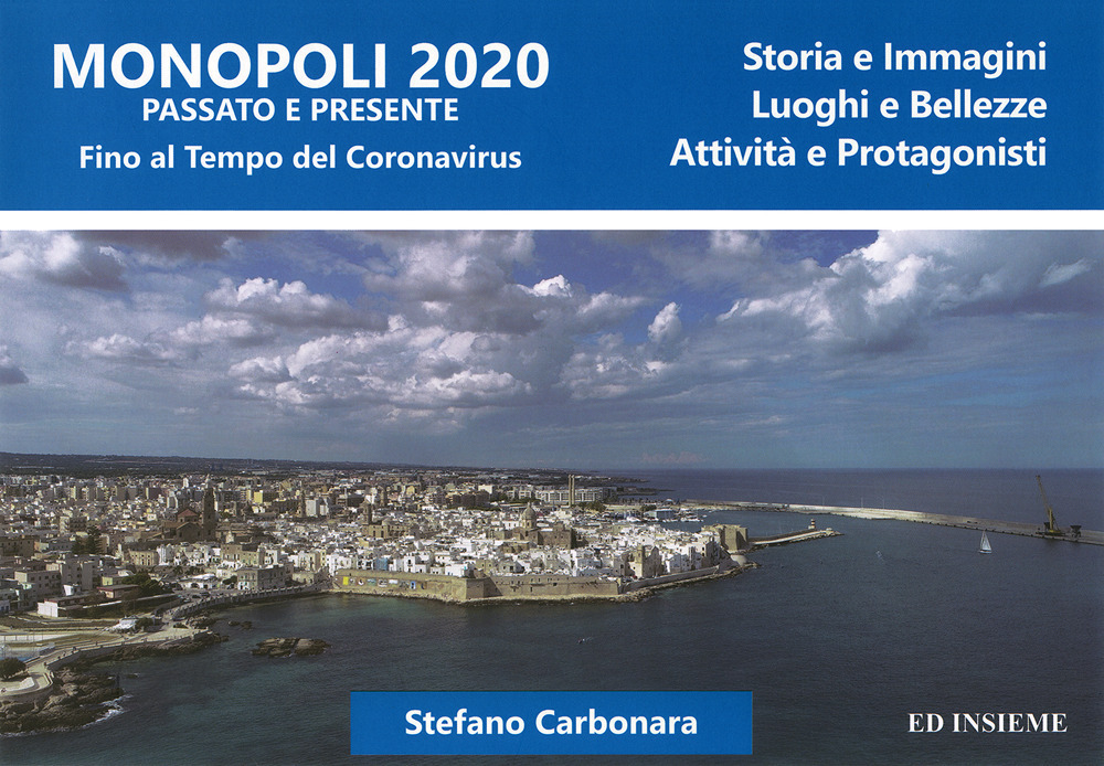 Monopoli 2020 passato e presente. Storia e immagini, luoghi e bellezze, attività e protagonisti