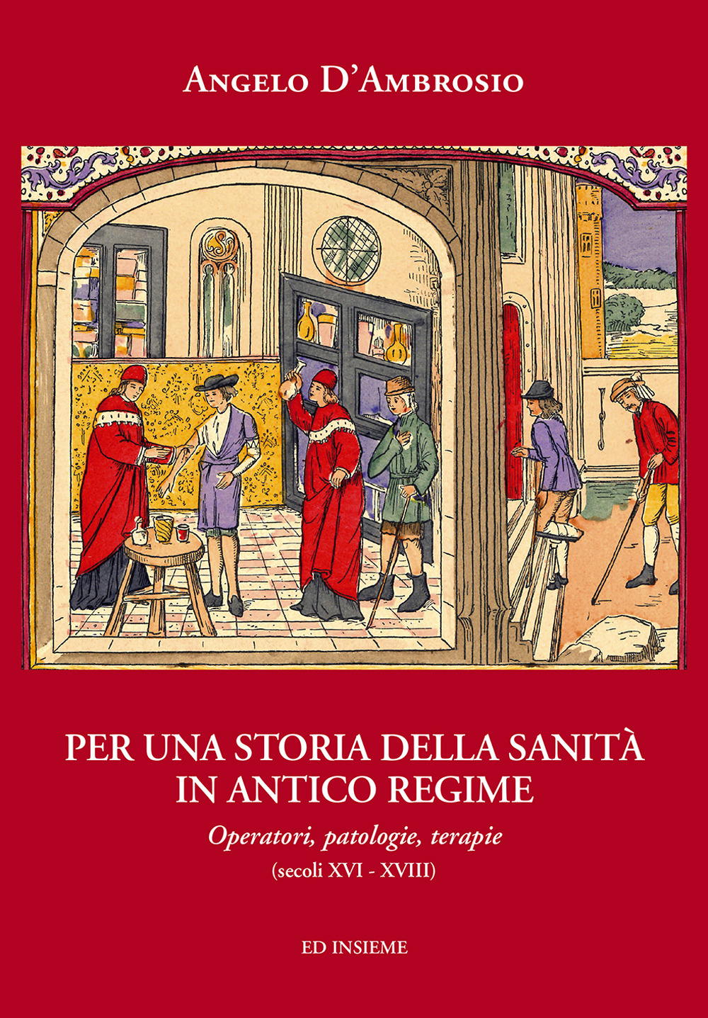 Per una storia della sanità in Antico Regime. Operatori, patologie, terapie (secoli XVI-XVIII)