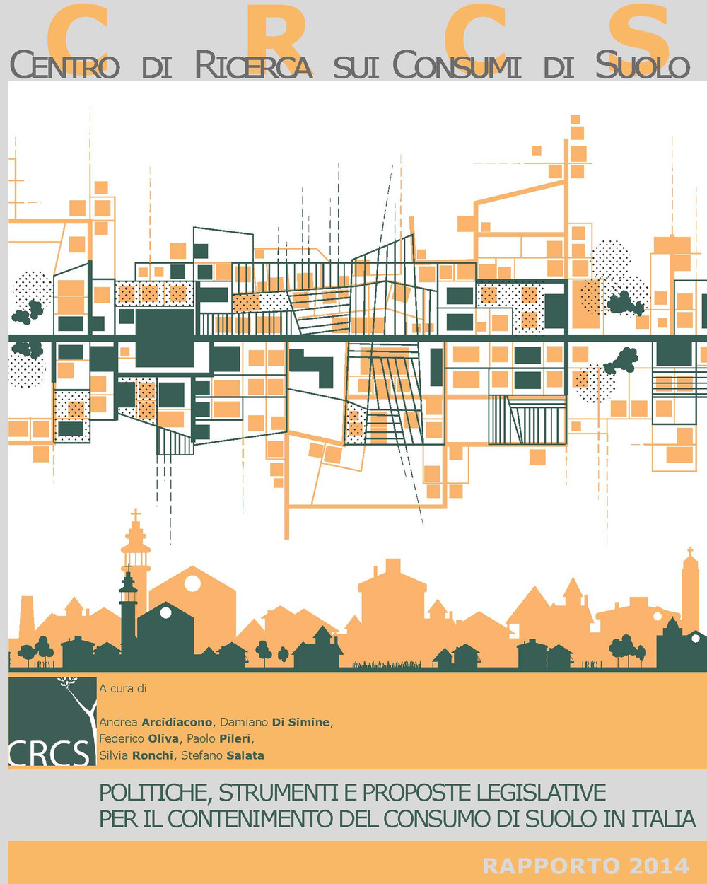 Politiche, strumenti e proposte legislative per il contenimento del consumo di suolo in Italia. Rapporto sul consumo di suolo 2014