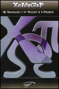 XoMeGaP. 18 racconti di sogni e d'ombra