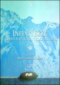 Infinitezze. L'opera poetica di Tullio Gadenz