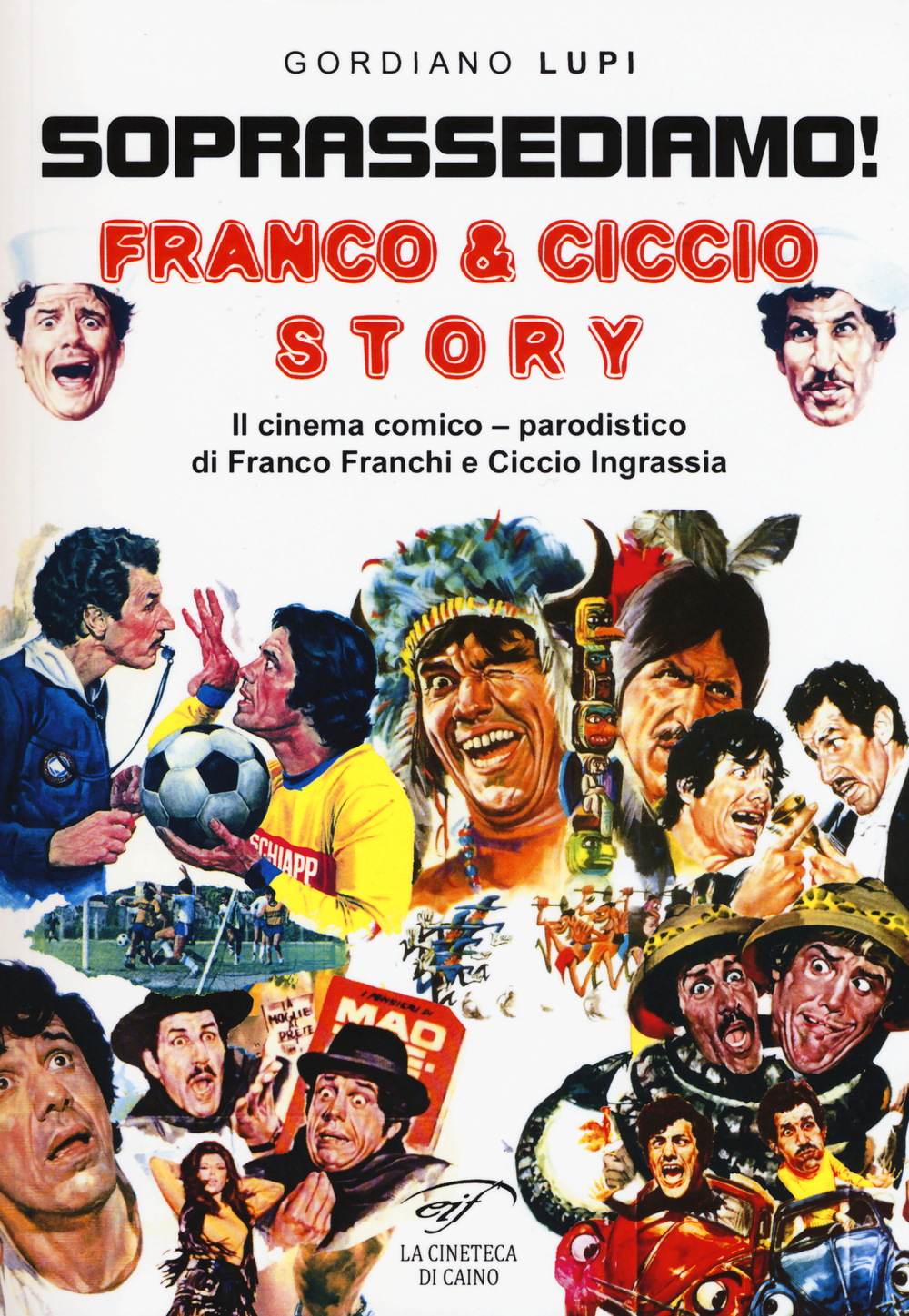 Soprassediamo! Franco & Ciccio story. Il cinema comico-parodistico di Franco Franchi e Ciccio Ingrassia