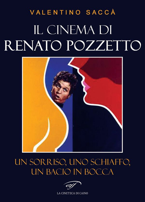 Il cinema di Renato Pozzetto. Un sorriso, uno schiaffo, un bacio in bocca
