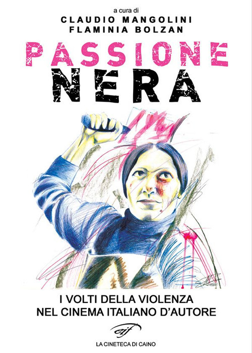 Passione nera. I volti della violenza nel cinema italiano d’autore