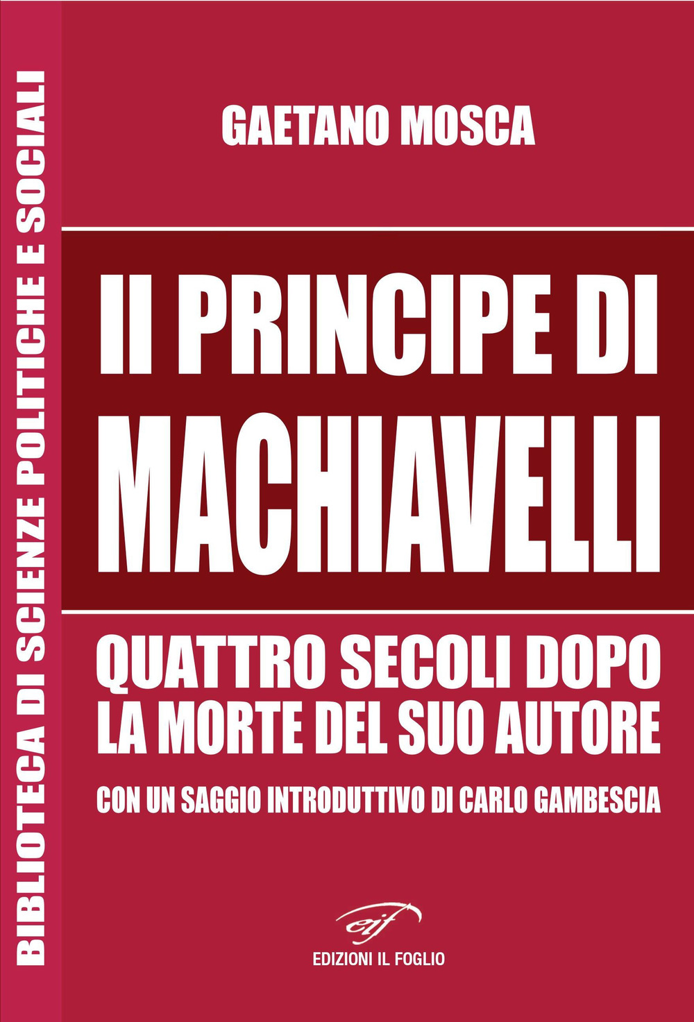«Il Principe» di Machiavelli quattro secoli dopo la morte del suo autore