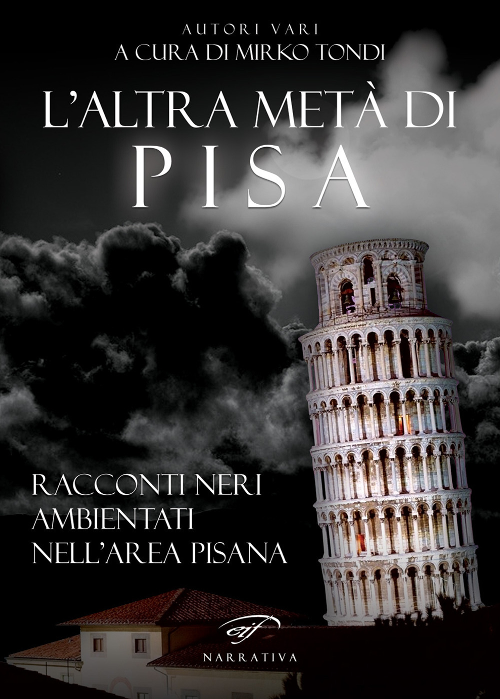 L'altra metà di Pisa. Racconti neri ambientati nell’area pisana