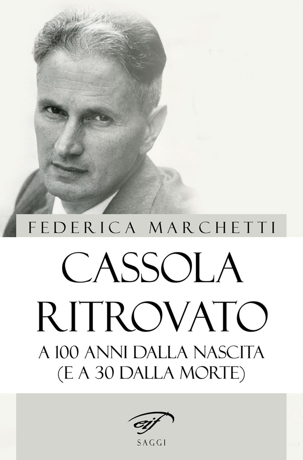 Cassola ritrovato. A 100 anni dalla nascita (e a 30 dalla morte)