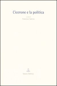 Cicerone e la politica. Atti del convegno (Arpino, 29 gennaio 2004)