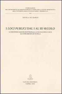 I loci publici dal I al III secolo. Le identificazioni dottrinali, il ruolo dell'usus, gli strumenti di tutela