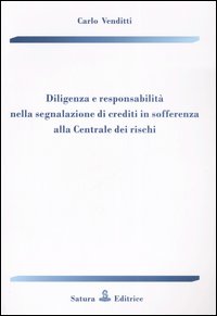 Diligenza e responsabilità nella segnalazione di crediti in sofferenza alla Centrale dei rischi
