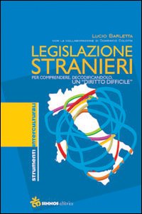 Legislazione stranieri. Per comprendere, decodificandolo, un diritto difficile