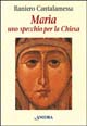 Maria. Uno specchio per la Chiesa