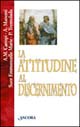 L'attitudine al discernimento. «Gustate e vedete» (Salmi 34, 9)