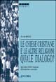 Le chiese cristiane e le altre religioni: quale dialogo? Atti della 34ª sessione di formazione ecumenica (1997)