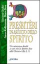 Presbitèri in ascolto dello Spirito. Un ministero docile a «Ciò che lo Spirito dice alle Chiese» (Ap. 2, 7)