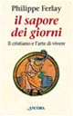 Il sapore dei giorni. Il cristiano e l'arte di vivere