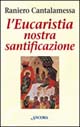 L'Eucaristia nostra santificazione